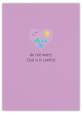 Do not worry, God is in control