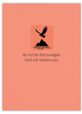 Do not be discouraged, God will restore you
